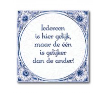 Delfts Blauwe Tegel 15: Iedereen is hier gelijk, maar de een gelijker dan de ander!
